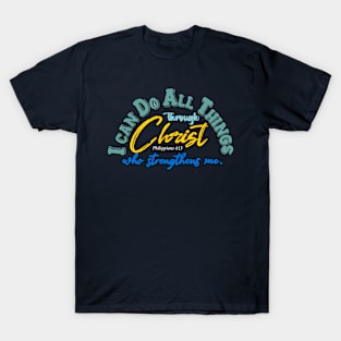 I Can Do all Things Through Christ Who Strengthens Me T-Shirt